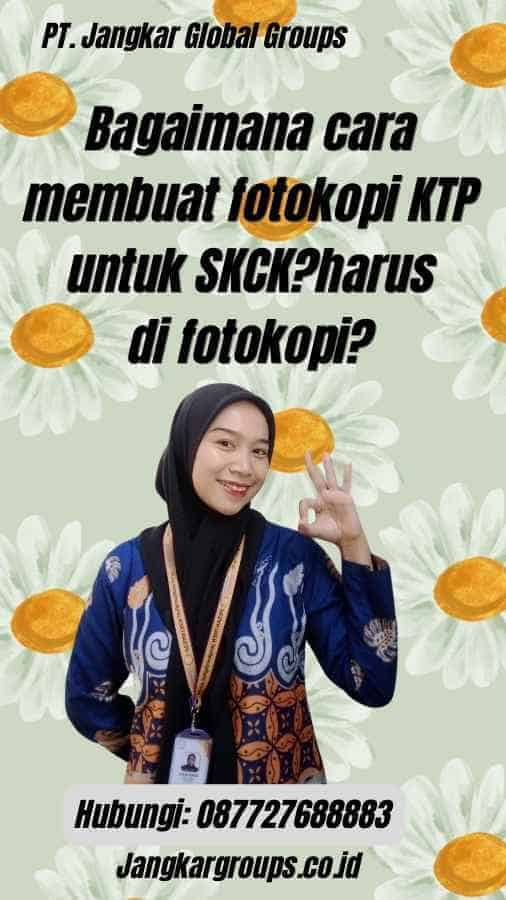 Bagaimana cara membuat fotokopi KTP untuk SKCK?