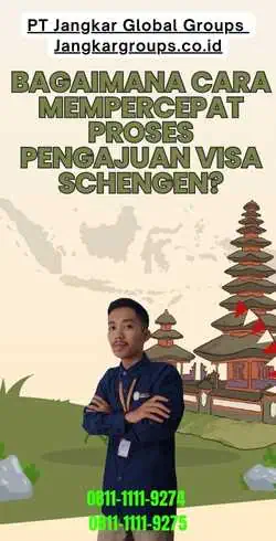 Bagaimana cara mempercepat proses pengajuan visa Schengen