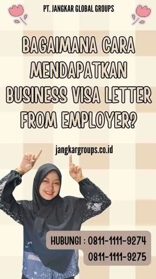 Bagaimana cara mendapatkan Business Visa Letter From Employer?