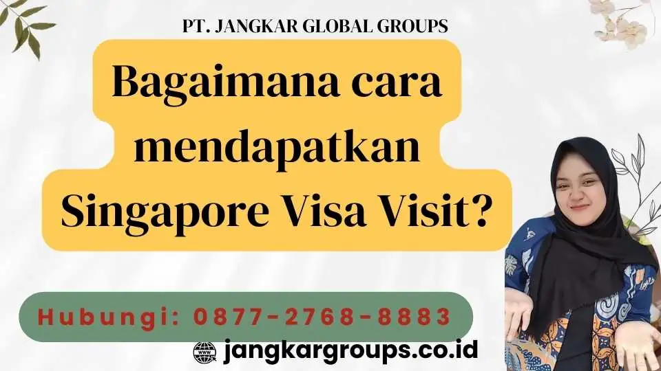 Bagaimana cara mendapatkan Singapore Visa Visit