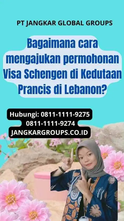 Bagaimana cara mengajukan permohonan Visa Schengen di Kedutaan Prancis di Lebanon