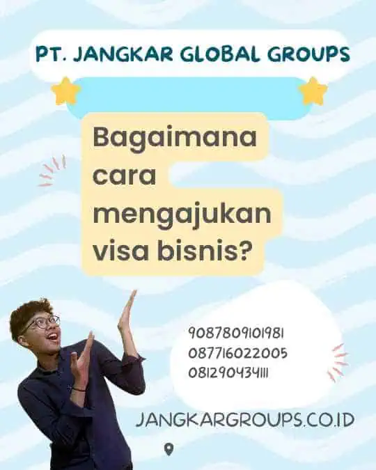 Bagaimana cara mengajukan visa bisnis?