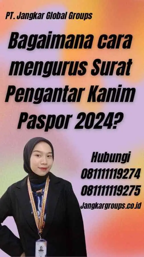 Bagaimana cara mengurus Surat Pengantar Kanim Paspor 2024?