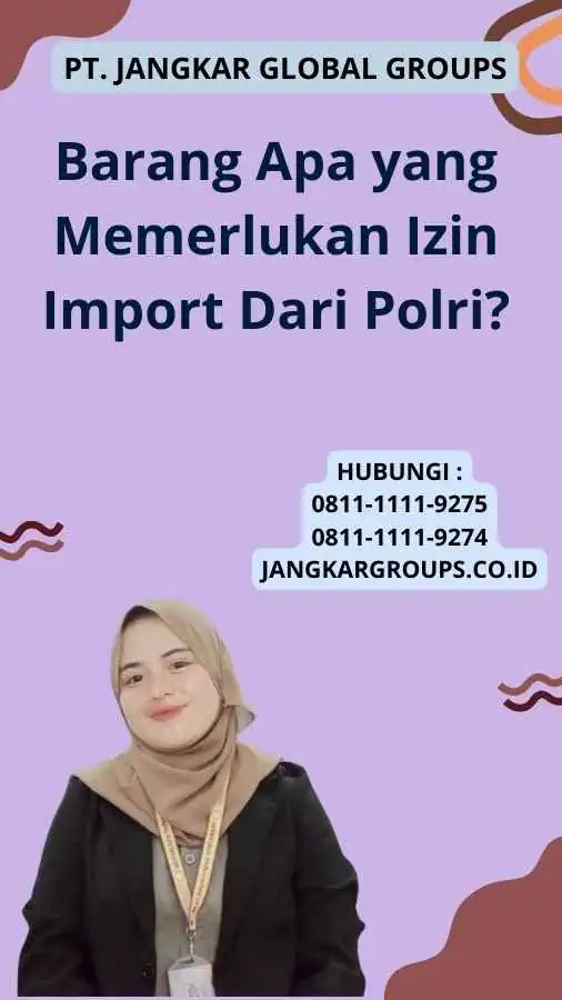 Barang Apa yang Memerlukan Izin Import Dari Polri?