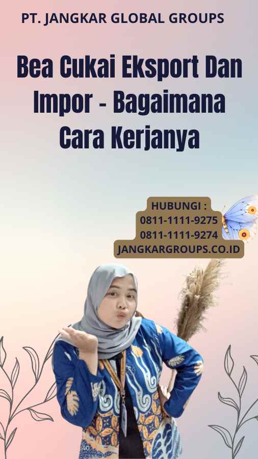 Bea Cukai Eksport Dan Impor - Bagaimana Cara Kerjanya