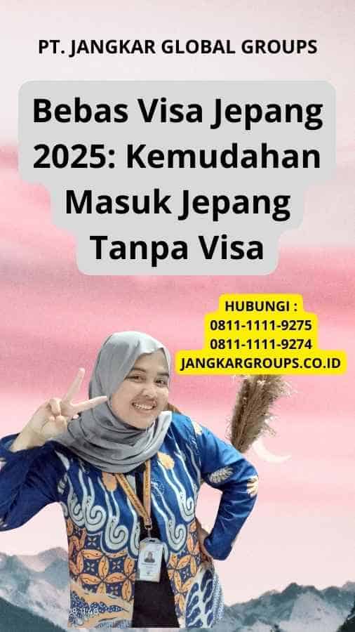 Bebas Visa Jepang 2025: Kemudahan Masuk Jepang Tanpa Visa