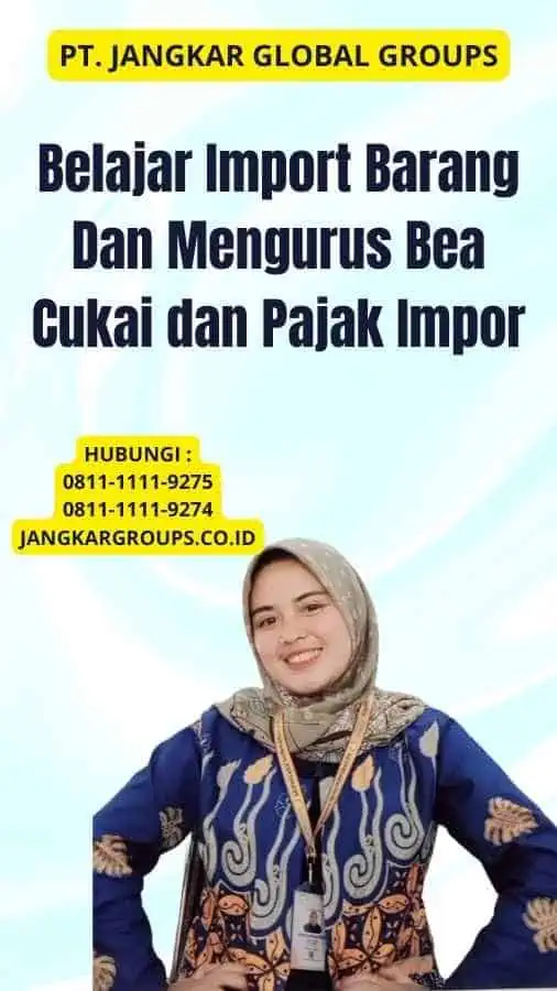 Belajar Import Barang Dan Mengurus Bea Cukai dan Pajak Impor