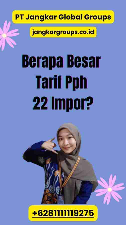 Berapa Besar Tarif Pph 22 Impor