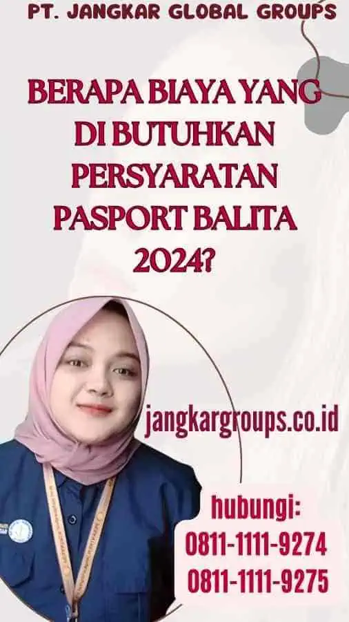 Berapa Biaya yang Di butuhkan Persyaratan Pasport Balita 2024