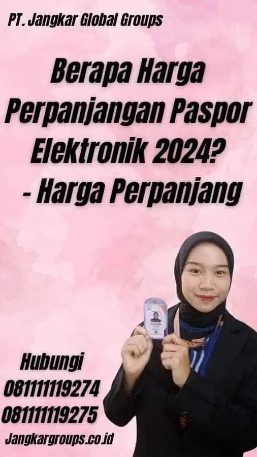 Berapa Harga Perpanjangan Paspor Elektronik 2024? - Harga Perpanjang