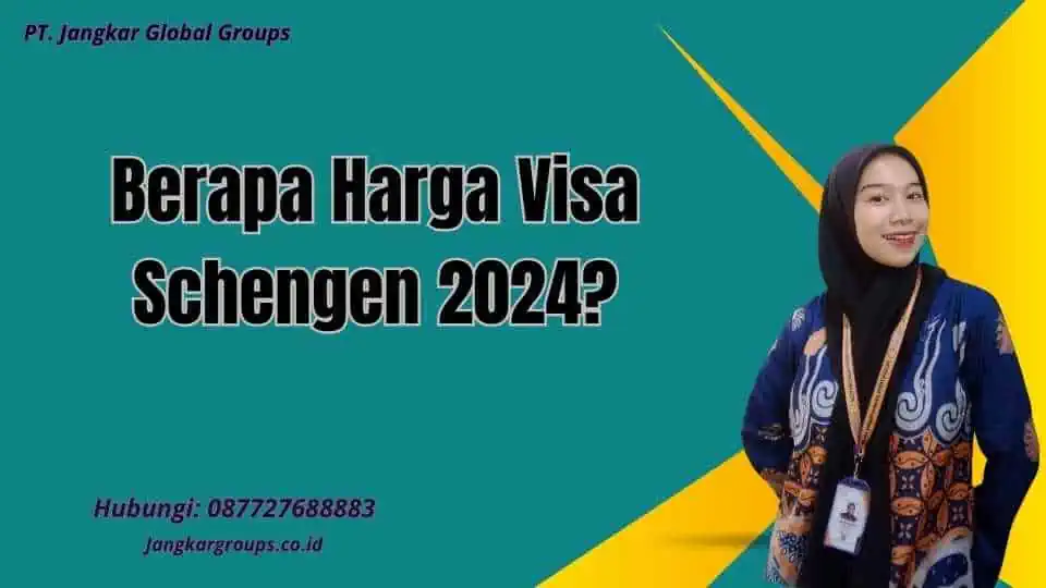 Berapa Harga Visa Schengen 2024?