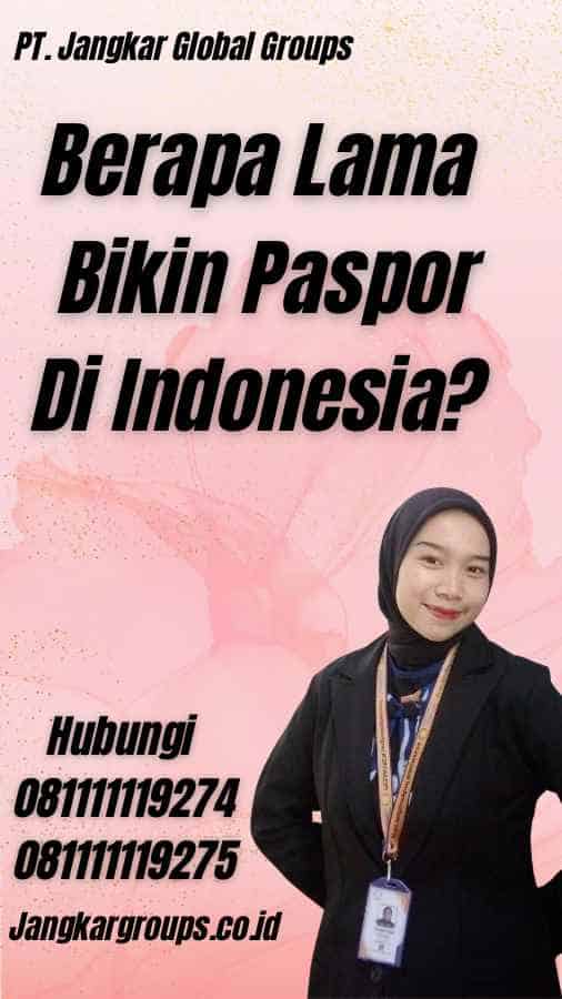 Berapa Lama Bikin Paspor Di Indonesia?