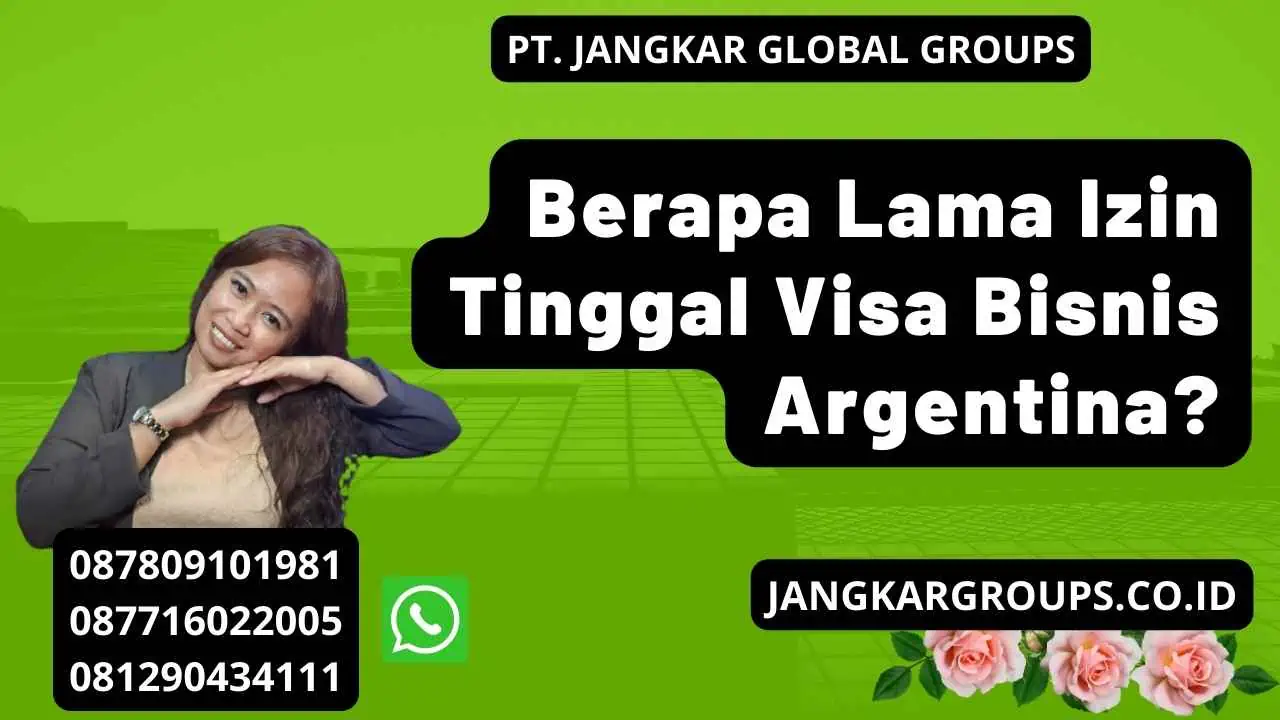 Berapa Lama Izin Tinggal Visa Bisnis Argentina?