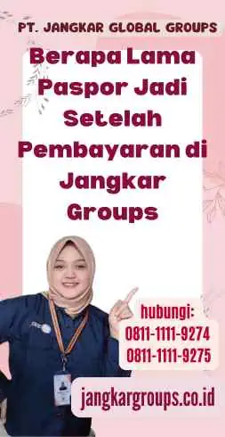 Berapa Lama Paspor Jadi Setelah Pembayaran di Jangkar Groups