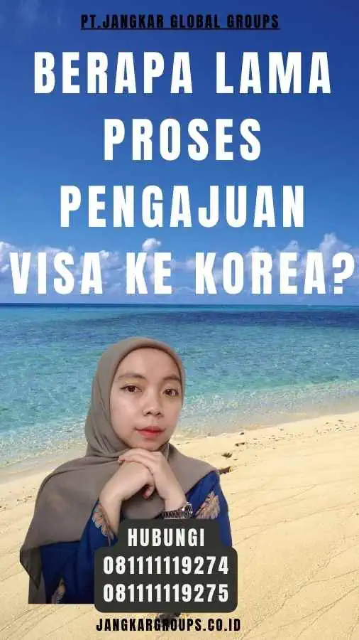 Berapa Lama Proses Pengajuan Visa Ke Korea