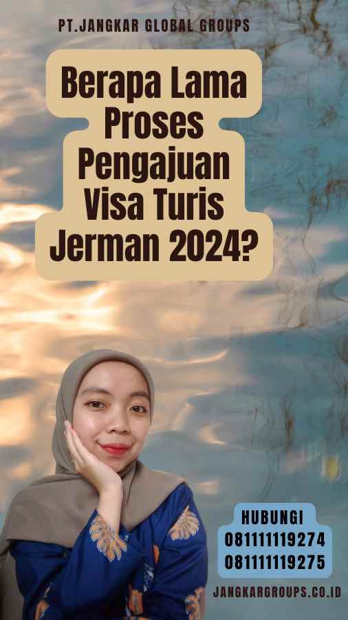 Berapa Lama Proses Pengajuan Visa Turis Jerman 2024