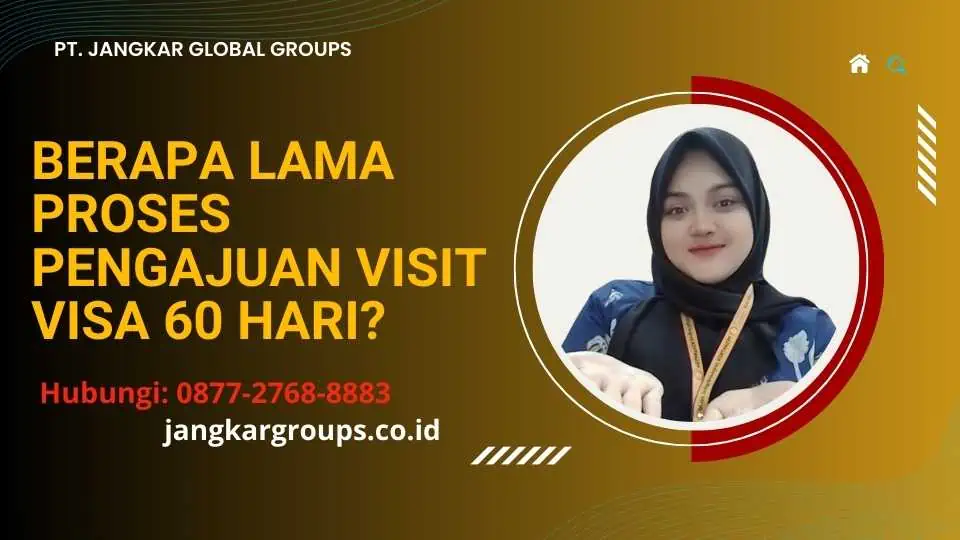 Berapa Lama Proses Pengajuan Visit Visa 60 Hari