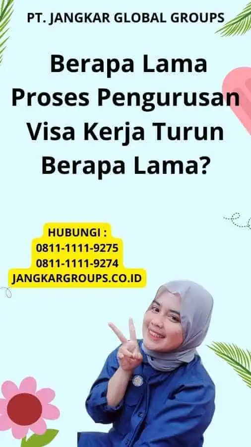 Berapa Lama Proses Pengurusan Visa Kerja Turun Berapa Lama?