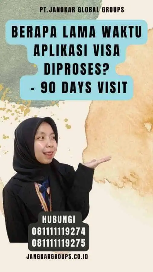 Berapa Lama Waktu Aplikasi Visa Diproses - 90 Days Visit