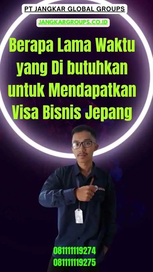 Berapa Lama Waktu yang Di butuhkan untuk Mendapatkan Visa Bisnis Jepang