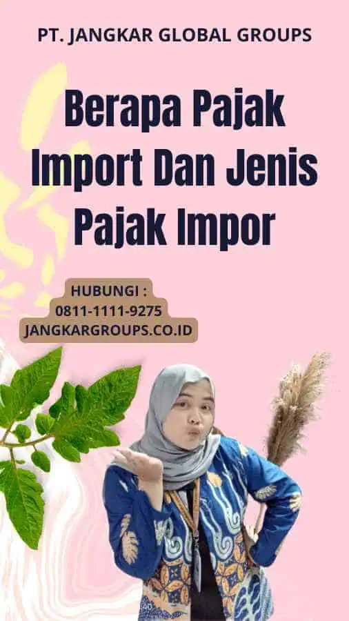 Berapa Pajak Import Dan Jenis Pajak Impor