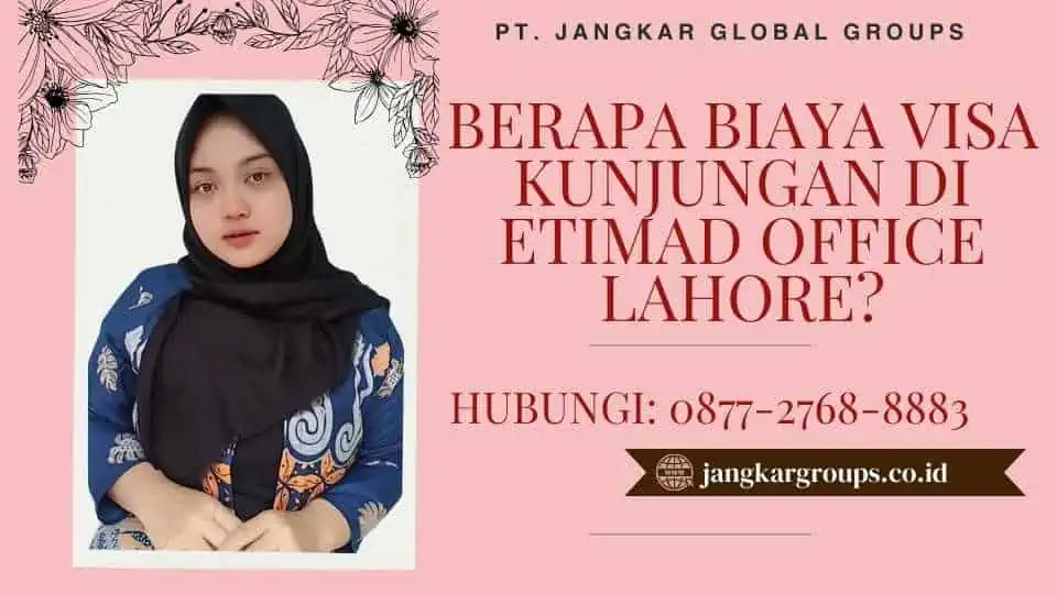 Berapa biaya visa kunjungan di Etimad Office Lahore