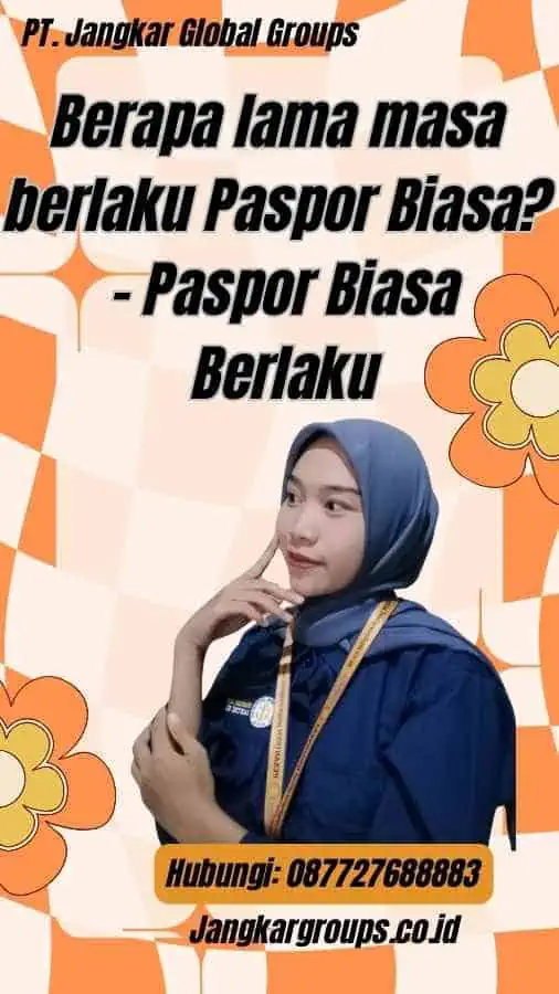 Berapa lama masa berlaku Paspor Biasa? - Paspor Biasa Berlaku