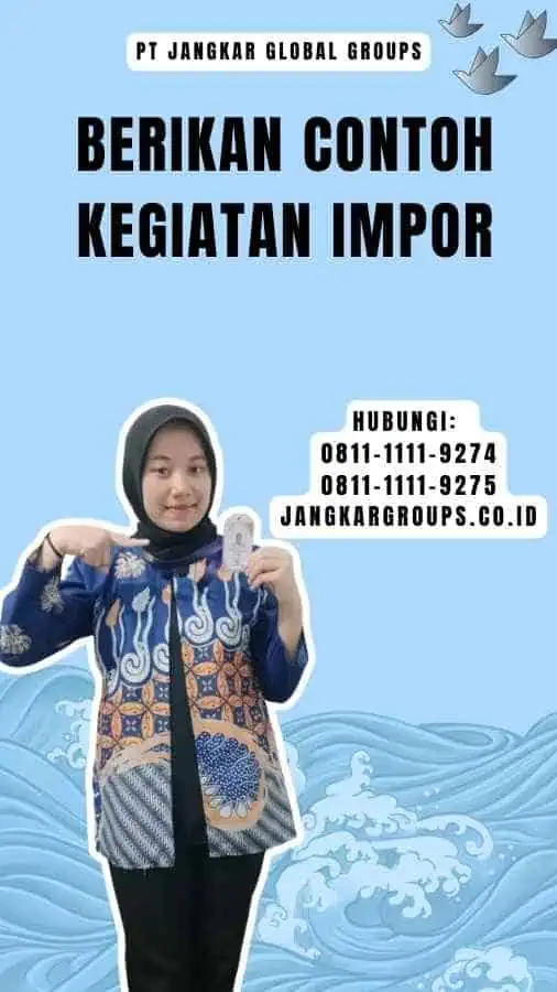 Berikan Contoh Kegiatan Impor