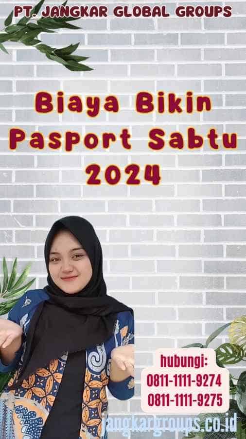 Biaya Bikin Pasport Sabtu 2024