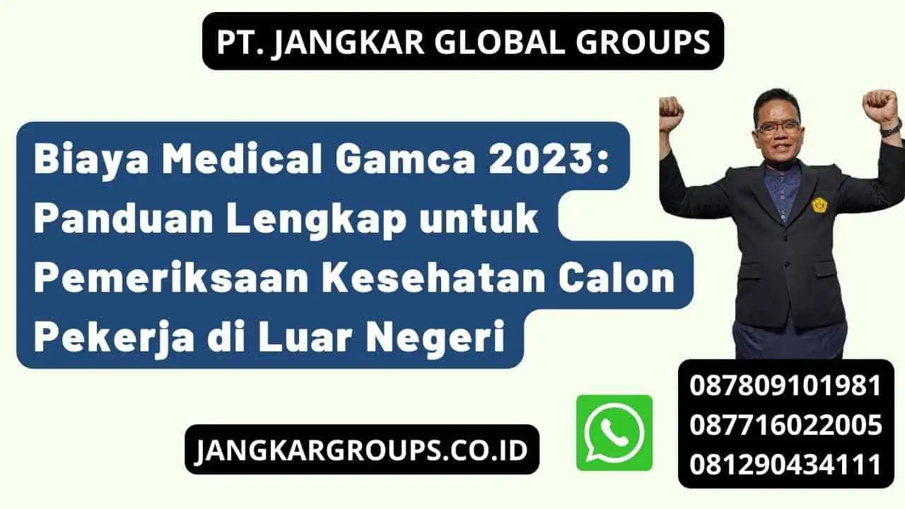 Biaya Medical Gamca 2023: Panduan Lengkap untuk Pemeriksaan Kesehatan Calon Pekerja di Luar Negeri