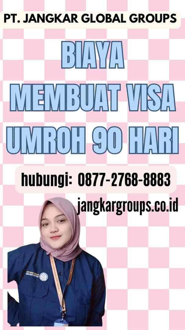 Biaya Membuat Visa Umroh 90 Hari