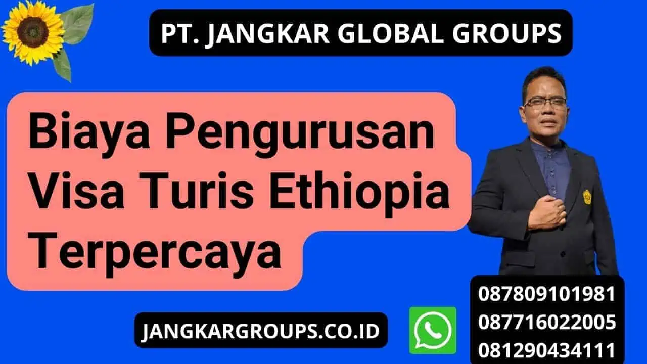 Biaya Pengurusan Visa Turis Ethiopia Terpercaya