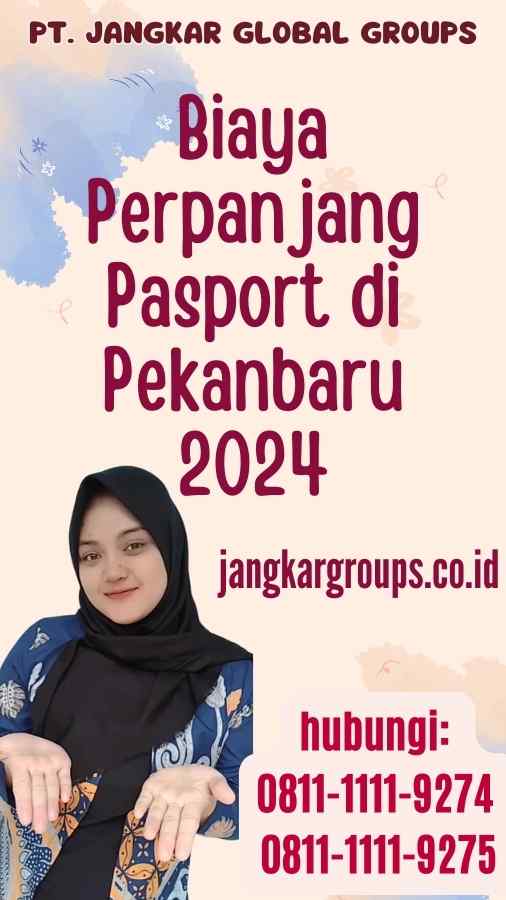 Biaya Perpanjang Pasport di Pekanbaru 2024