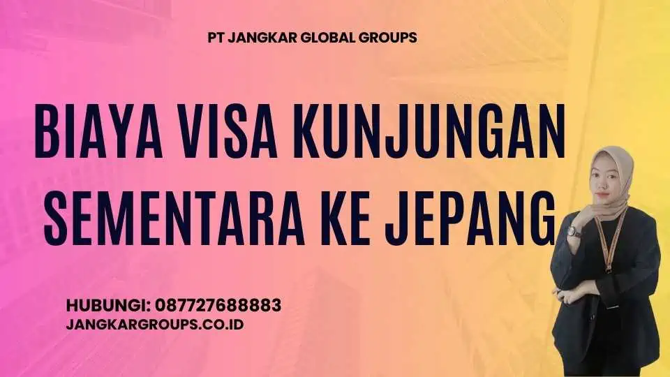 Biaya Visa Kunjungan Sementara ke Jepang