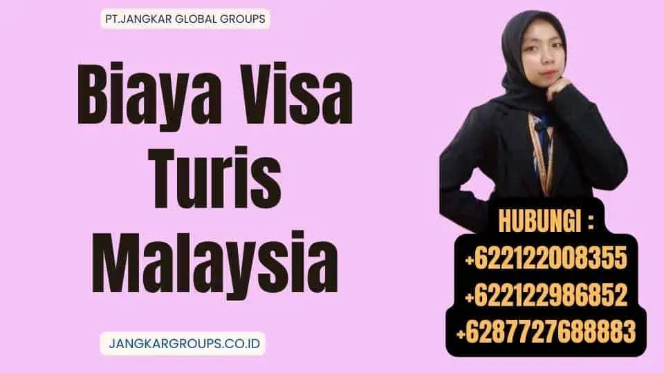 Berapa Biaya Visa Turis Malaysia?