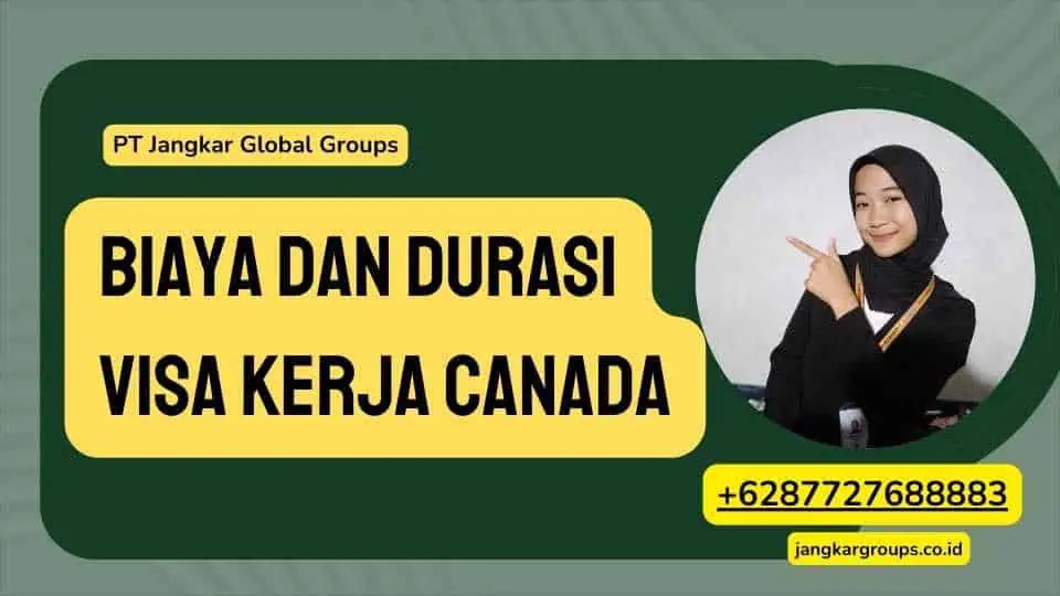 Biaya dan Durasi Visa Kerja Canada