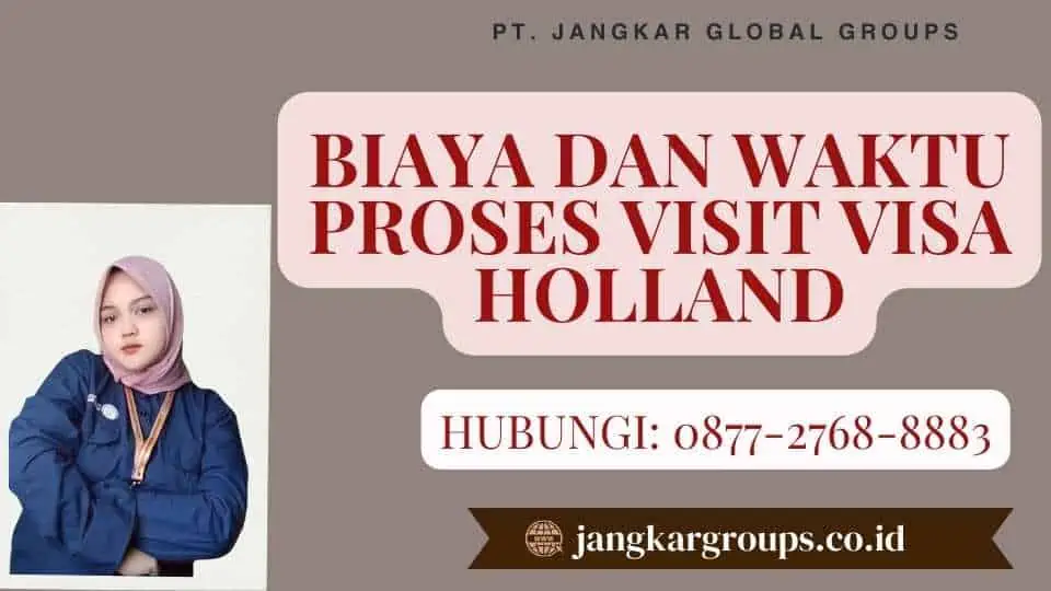 Biaya dan Waktu Proses Visit Visa Holland