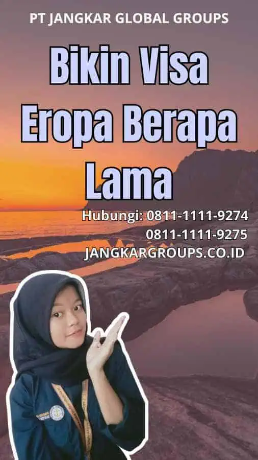 Bikin Visa Eropa Berapa Lama