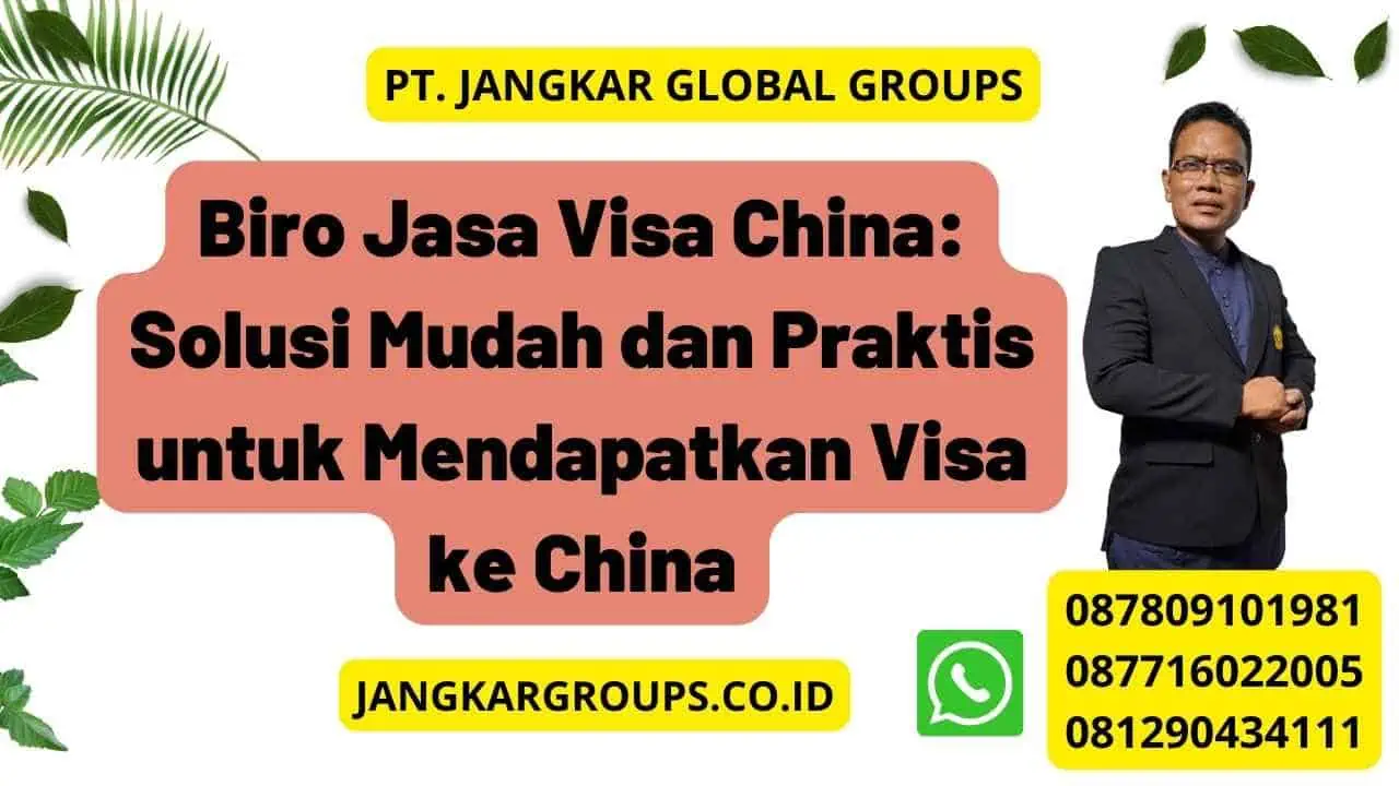 Biro Jasa Visa China: Solusi Mudah dan Praktis untuk Mendapatkan Visa ke China