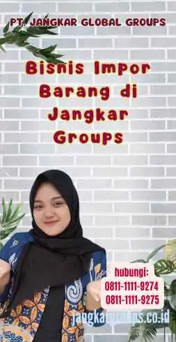 Bisnis Impor Barang di Jangkar Groups