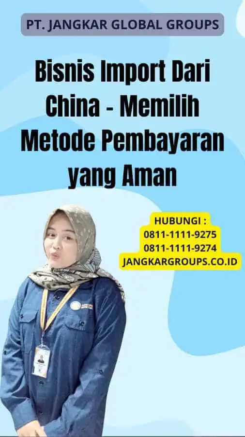 Bisnis Import Dari China - Memilih Metode Pembayaran yang Aman