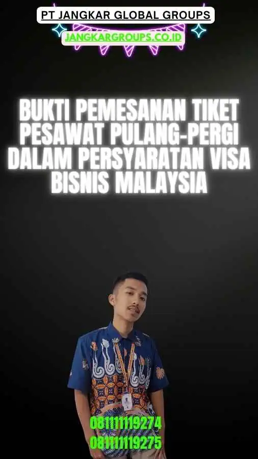 Bukti Pemesanan Tiket Pesawat Pulang-Pergi Dalam Persyaratan Visa Bisnis Malaysia