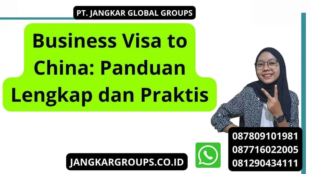 Business Visa to China: Panduan Lengkap dan Praktis