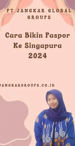 Cara Bikin Paspor Ke Singapura 2024