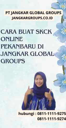 Cara Buat SKCK Online Pekanbaru di Jangkar Global Groups