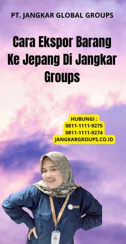 Cara Ekspor Barang Ke Jepang Di Jangkar Groups