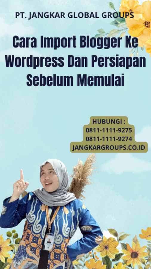 Cara Import Blogger Ke WordPress Dan Persiapan Sebelum Memulai