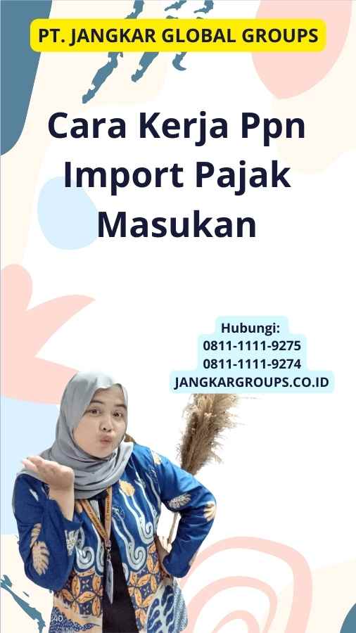 Cara Kerja Ppn Import Pajak Masukan