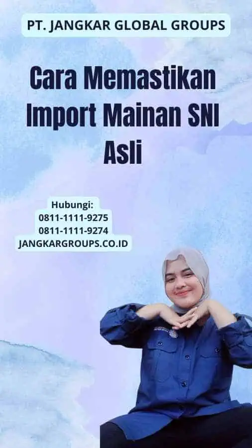 Cara Memastikan Import Mainan SNI Asli