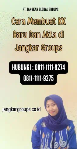 Cara Membuat KK Baru Dan Akta di Jangkar Groups